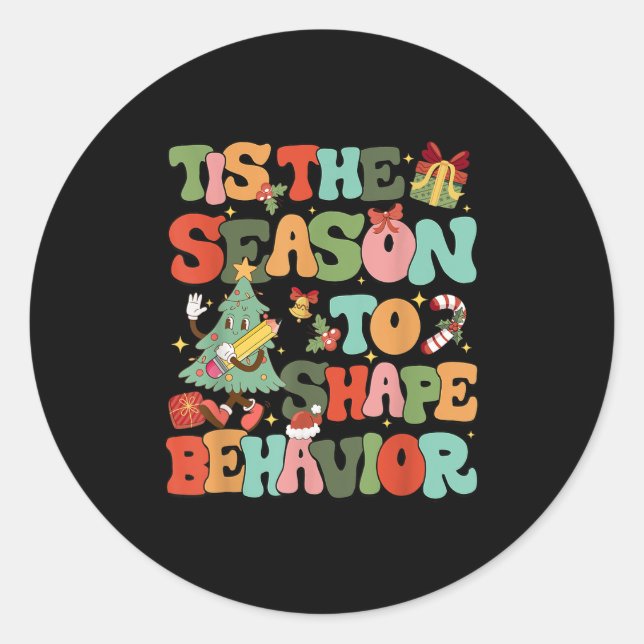 Sticker Rond Tis The Season To Shape Behavior Christmas Behavio (Devant)