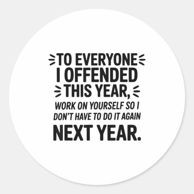 Sticker Rond To Everyone I Offended This Year Work On Yourself  (Devant)