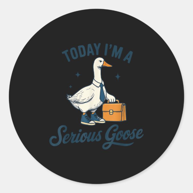 Sticker Rond Today I'm A Serious Goose Lovers Goose  (Devant)