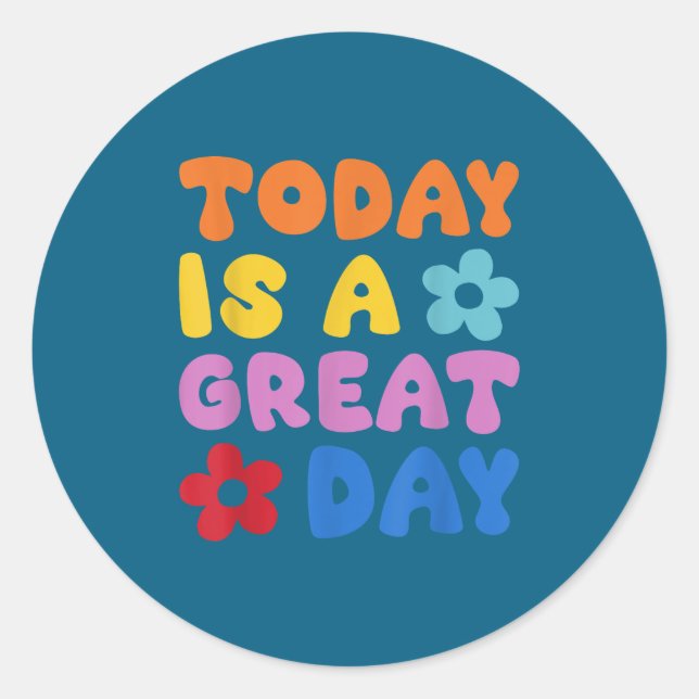 Sticker Rond Today Is A Great Day Motivational Quotes Optimisti (Devant)