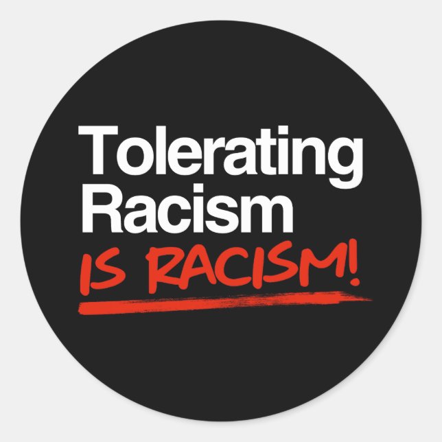 Sticker Rond Tolérer le racisme est racisme classique collant r (Devant)