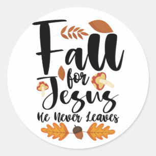 Sticker Rond Tombez amoureux de Jésus Il ne quitte jamais l'Act