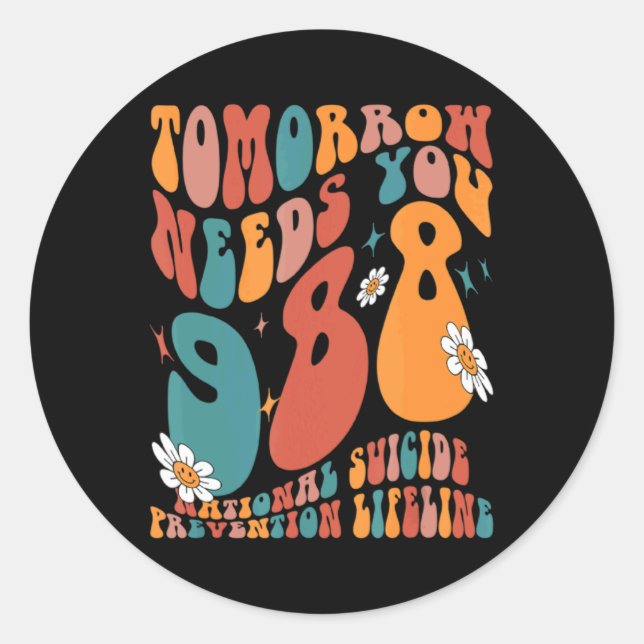 Sticker Rond Tomorrow Needs You 988 National Suicide Prevention (Devant)