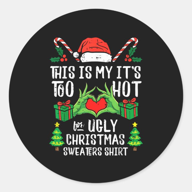 Sticker Rond Too Hot For Ugly Christmas Sweater Funny Xmas Men  (Devant)