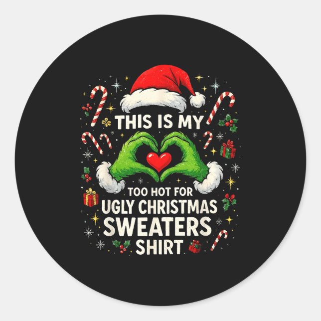Sticker Rond Too Hot For Ugly Christmas Sweaters Funny Holiday  (Devant)