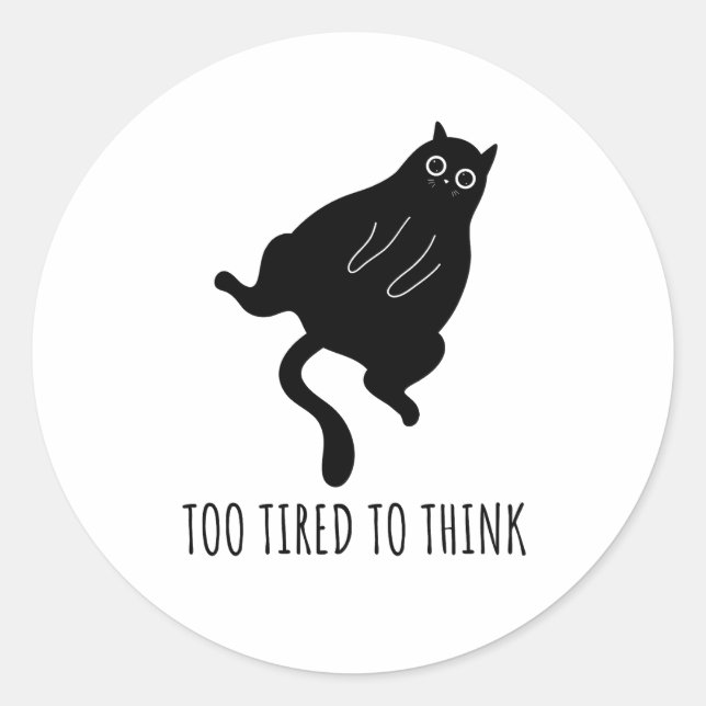 Sticker Rond Too Tired to Think - Funny Exhausted Black Cat (Devant)