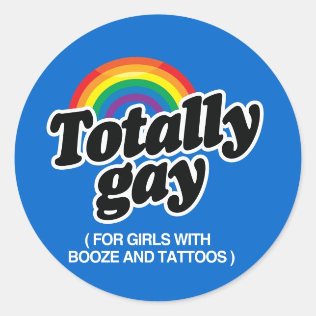 STICKER ROND TOTALEMENT GAY POUR LES FILLES AVEC TATTOOS - BLAN (Devant)