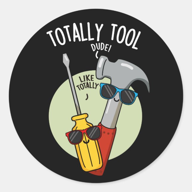 Sticker Rond Totally Tool Funny Handyman Pun Fond Sombre (Devant)