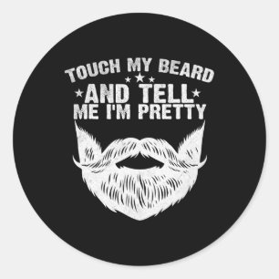 Sticker Rond Touchez ma barbe et dites-moi que je suis plutôt d