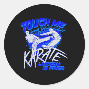 Sticker Rond Touchez-Moi Et Votre Première Leçon De Karaté Est