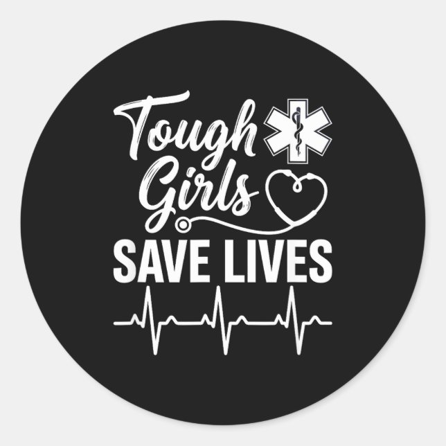 Sticker Rond Tough Girls Save Lives Ems Paramedic Emt Stethosco (Devant)