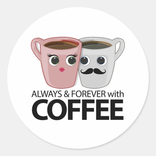 Sticker Rond Toujours et toujours avec café (Devant)