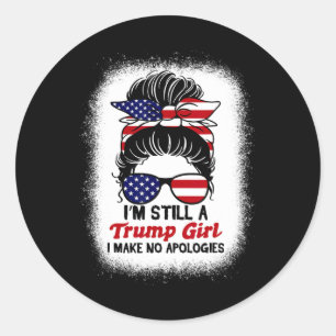 Sticker Rond Toujours Trump Girl Je ne fais aucune excuse à Tru