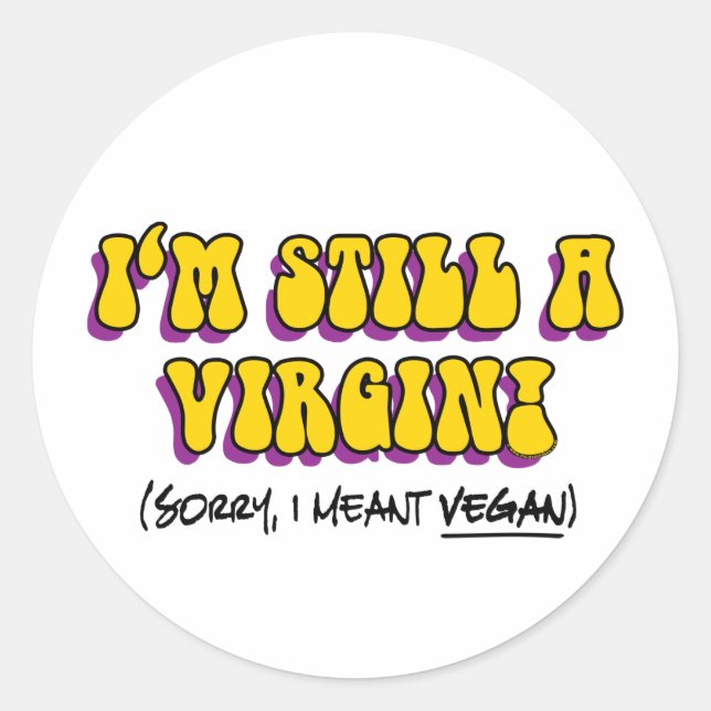 Sticker Rond Toujours Une Vierge - Je Veux Dire Végétan ! Végét (Devant)