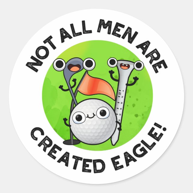 Sticker Rond Tous Les Hommes Ne Sont Pas Créés Eagle Funny Golf (Devant)