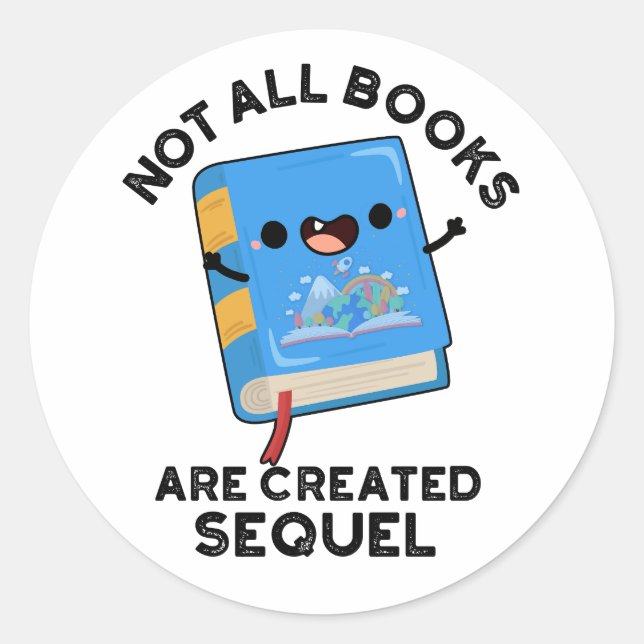 Sticker Rond Tous Les Livres Ne Sont Pas Créés Sequel Funny Rea (Devant)