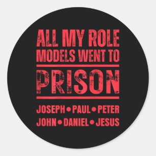 Sticker Rond Tous Mes Modèles De Rôle Sont Allés En Prison Jésu