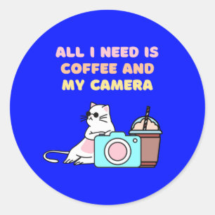 Sticker Rond "Tout ce dont j'ai besoin c'est du café et de ma c