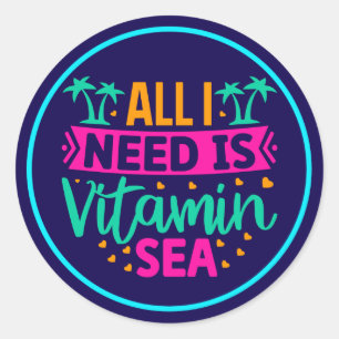 Sticker Rond Tout ce dont j'ai besoin est de la vitamine Sea-54