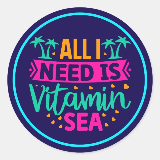 Sticker Rond Tout ce dont j'ai besoin est de la vitamine Sea-54 (Devant)