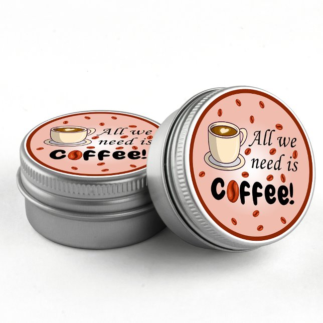 Sticker Rond Tout ce dont nous avons besoin est café marron amu (Créateur téléchargé)