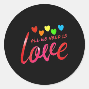 Sticker Rond Tout ce dont nous avons besoin est Love Rainbow He