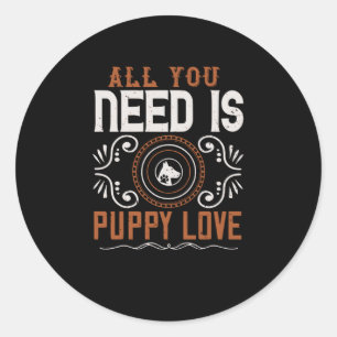 Sticker Rond Tout ce dont vous avez besoin, c'est l'amour du ch
