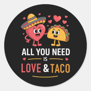 Sticker Rond Tout Ce Dont Vous Avez Besoin Est Amour Et Taco Ci