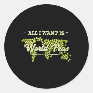 Sticker Rond Tout Ce Que Je Veux, C'Est Des Peas Mondiales Pour