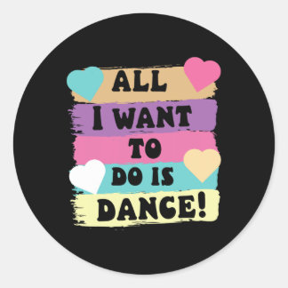 Sticker Rond Tout Ce Que Je Veux Faire Est Danse Hip hop Hiphop