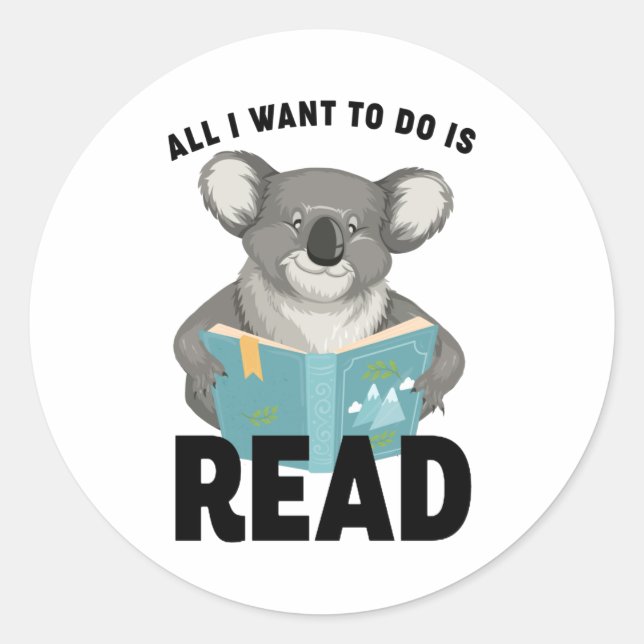 Sticker Rond Tout Ce Que Je Veux Faire Est De Lire Chemise Koal (Devant)