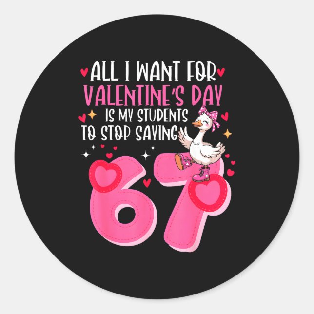Sticker Rond Tout ce que je veux pour la Saint-Valentin, c'est  (Devant)