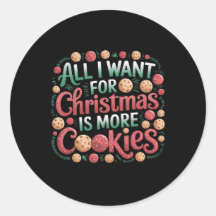 Sticker Rond Tout Ce Que Je Veux Pour Noël, C'Est Des Cookies D