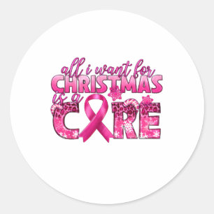Sticker Rond Tout Ce Que Je Veux Pour Noël Est Un Cancer Du Sei