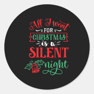 Sticker Rond tout ce que je veux pour noël est une nuit silenci