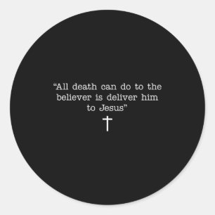 Sticker Rond Tout ce que la mort peut faire au croyant est de l