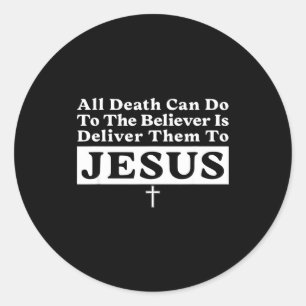 Sticker Rond Tout ce que la mort peut faire au croyant est de l