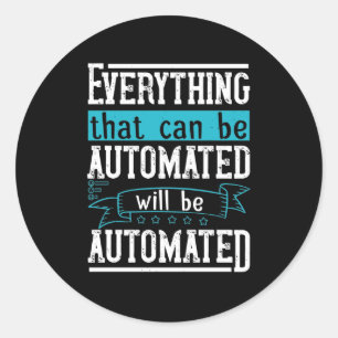 Sticker Rond Tout ce qui peut être automatisé sera automatisé