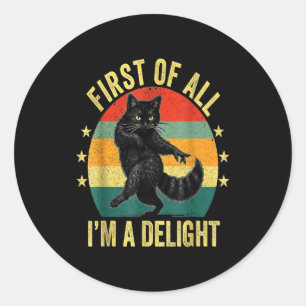 Sticker Rond Tout D'abord Je Suis Un Délice De Chat Rugissant D