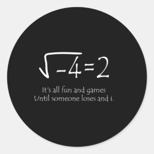 Sticker Rond Tout Est Amusant Et Jeux Jusqu'À Ce Que Quelqu'Un 