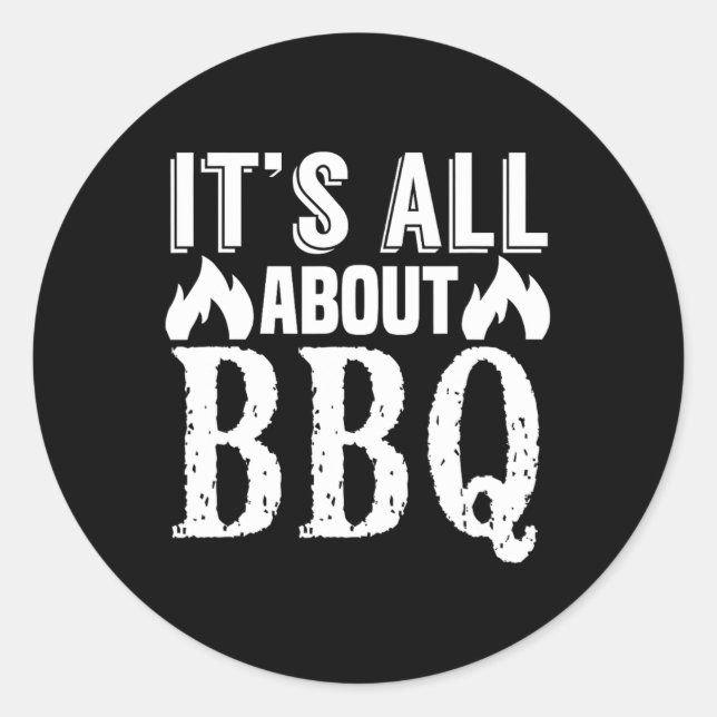Sticker Rond Tout est sur Barbecue - Amusant Barbecue Lover (Devant)