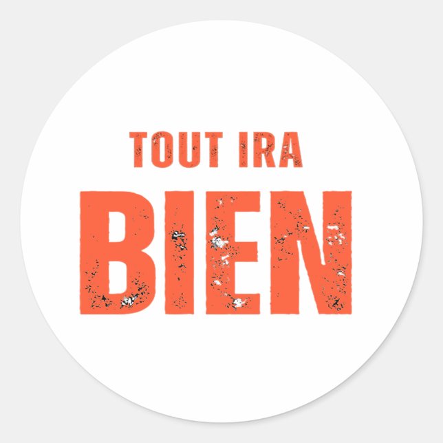 Sticker Rond Tout Ira Bien  (Devant)