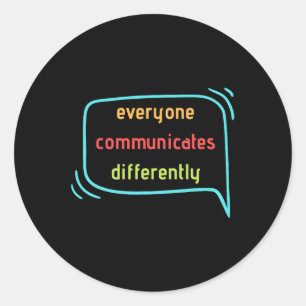 Sticker Rond Tout Le Monde Communique Différemment Clic