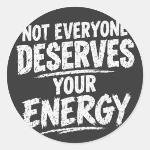 Sticker Rond Tout le monde ne mérite pas votre énergie Citation