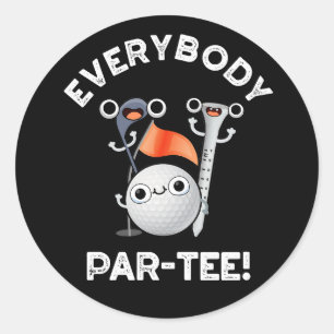Sticker Rond Tout le monde Parte Funny Golf Pun Dark BG