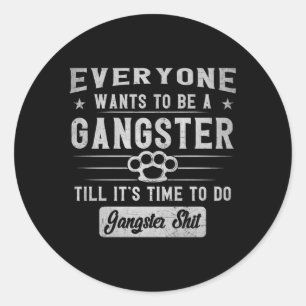 Sticker Rond Tout Le Monde Veut Être Un Gangster Jusqu'À Ce Qu'