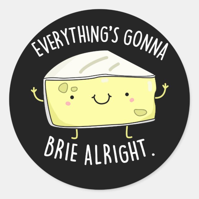 Sticker Rond Tout va bien Brie bon fromage Pun Dark BG (Devant)