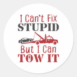 Sticker Rond Tow Truck Driver ne peut pas réparer Stupide mais