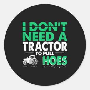 Sticker Rond Tracteurs tirent Je n'ai pas besoin d'un tracteur