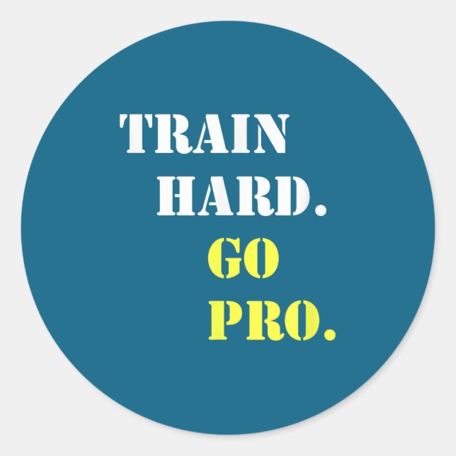 Sticker Rond Train Hard And Go Pro - Training - Srt - Gym - Mot (Devant)